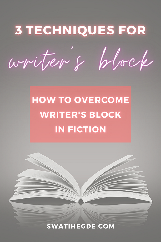 3 techniques for writer's block. How to overcome writer's block in fiction blog post by Swati Hegde author